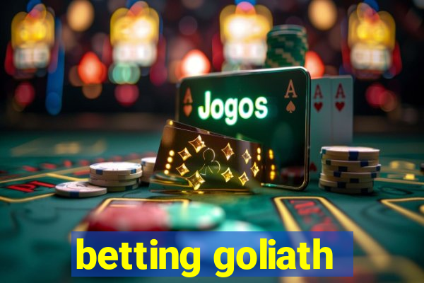 betting goliath