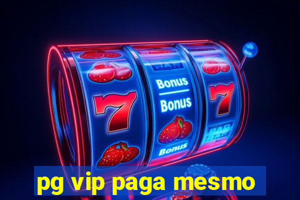 pg vip paga mesmo