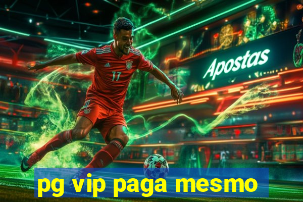 pg vip paga mesmo