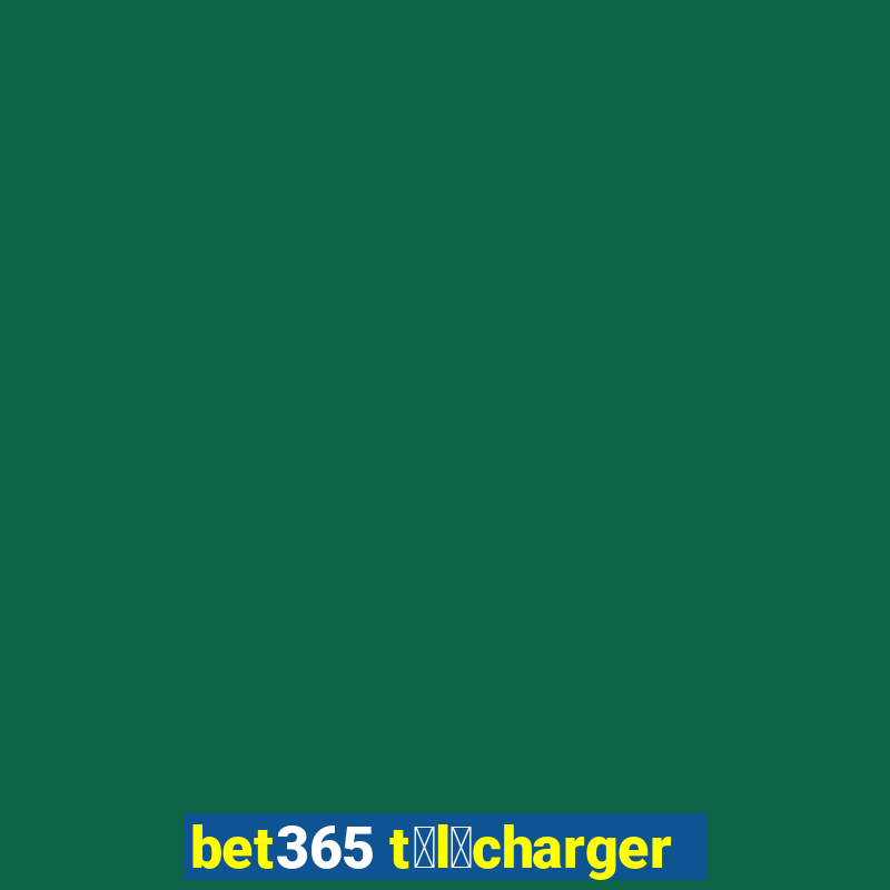 bet365 t茅l茅charger