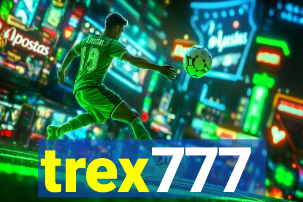 trex777