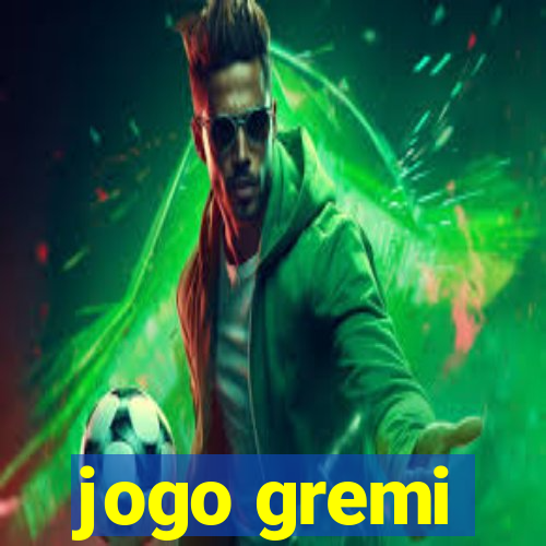 jogo gremi