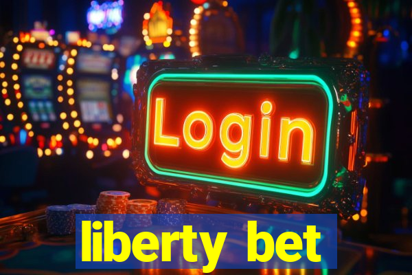 liberty bet