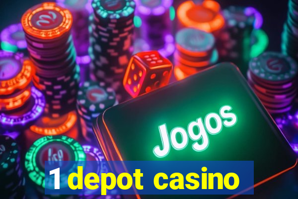 1 depot casino