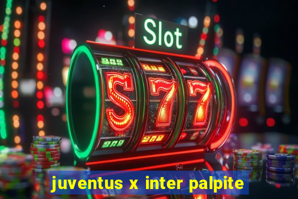 juventus x inter palpite