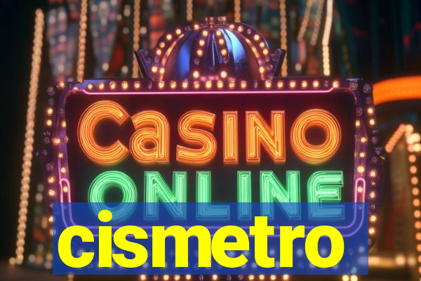 cismetro