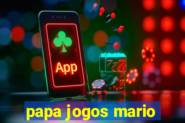 papa jogos mario