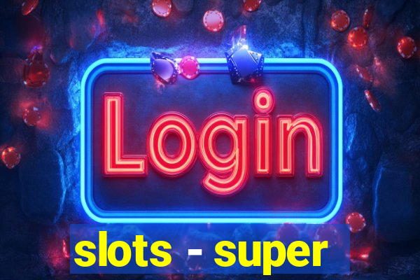 slots - super