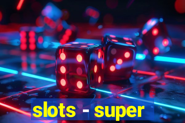 slots - super