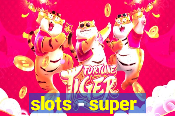 slots - super