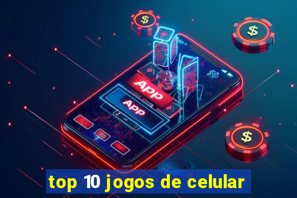 top 10 jogos de celular