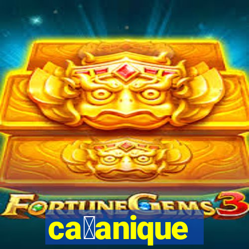 ca莽anique