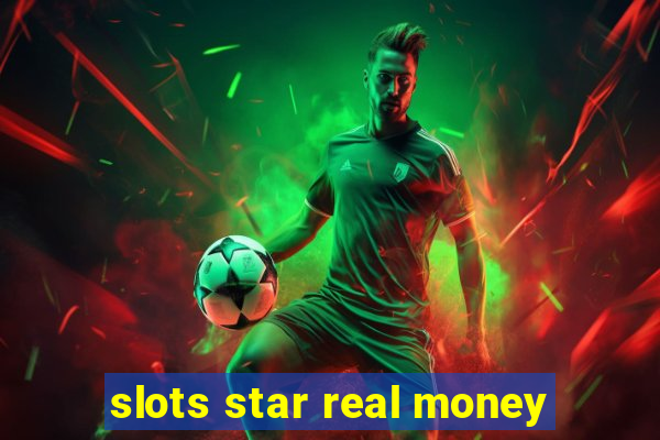 slots star real money