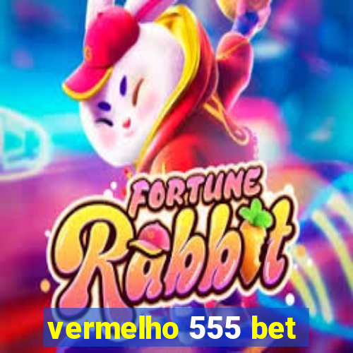 vermelho 555 bet