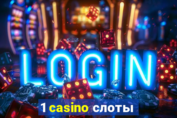 1 casino слоты