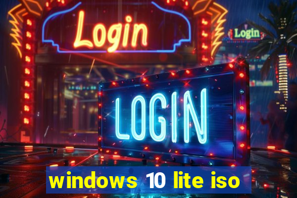 windows 10 lite iso