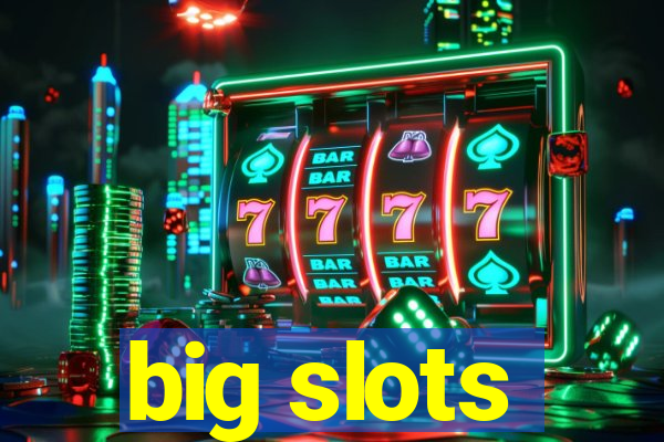 big slots