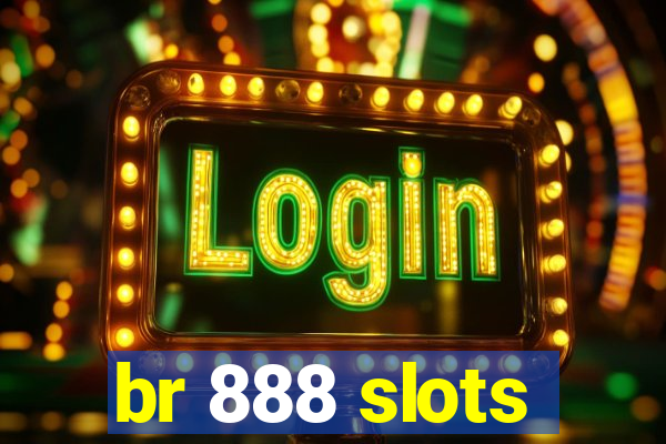 br 888 slots