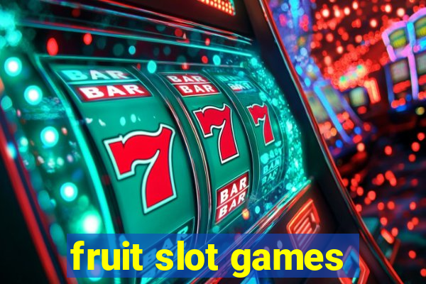 fruit slot games