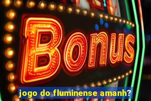 jogo do fluminense amanh?