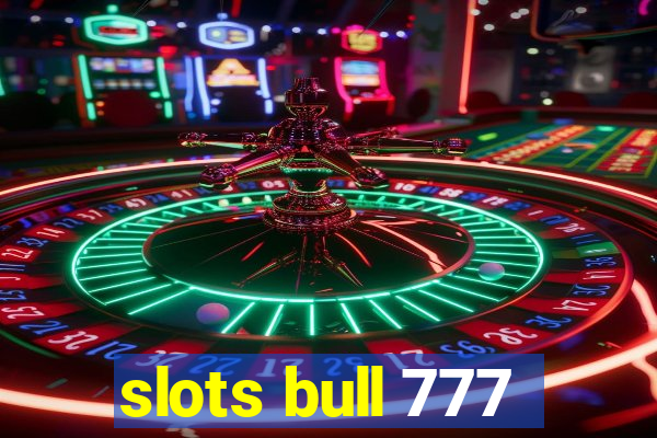 slots bull 777