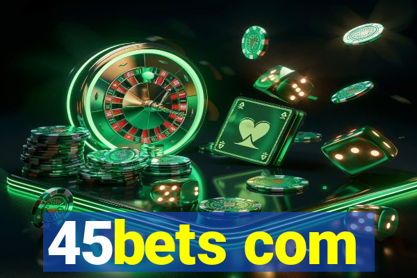 45bets com