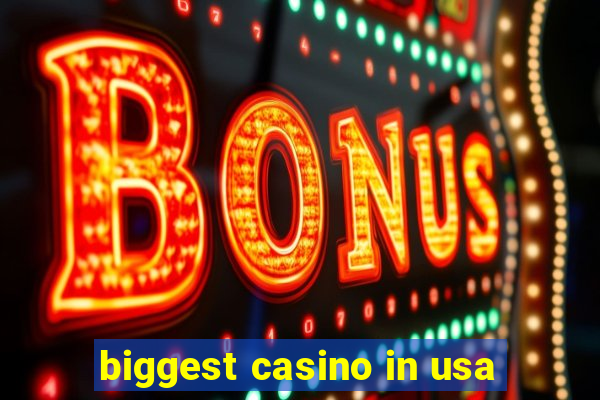 biggest casino in usa