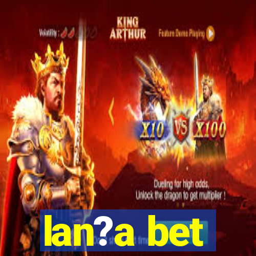 lan?a bet