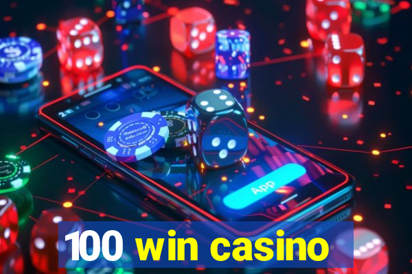 100 win casino