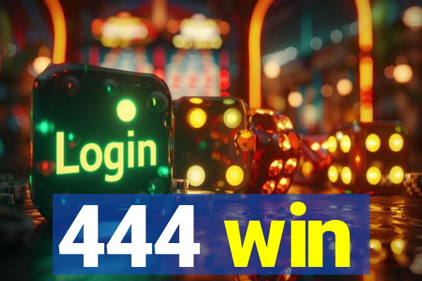 444 win