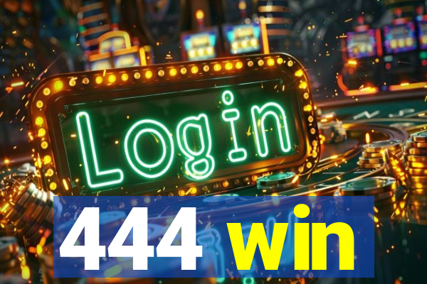 444 win