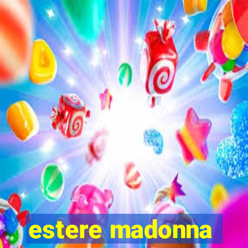 estere madonna