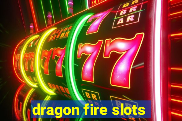 dragon fire slots