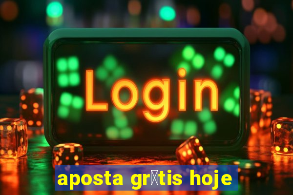 aposta gr谩tis hoje