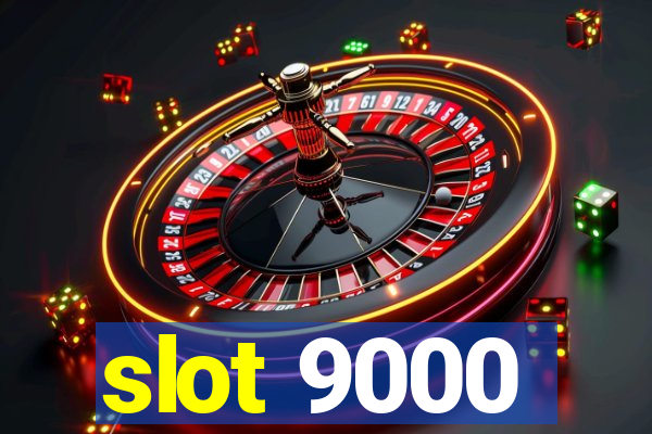 slot 9000