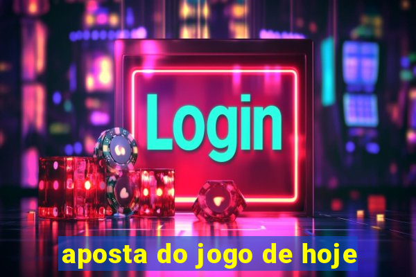 aposta do jogo de hoje