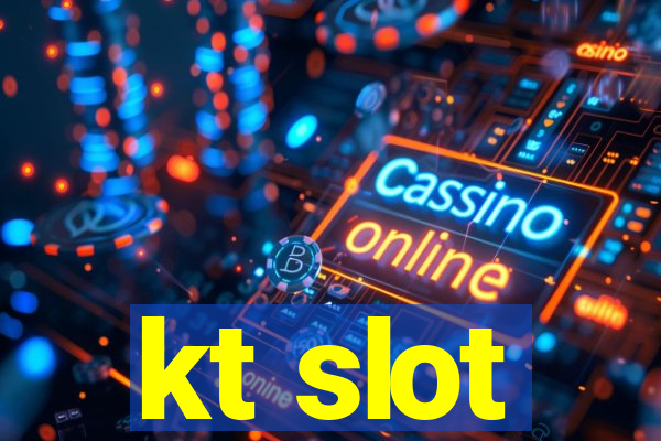 kt slot