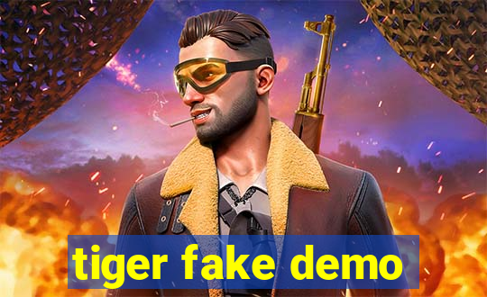 tiger fake demo