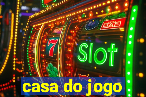 casa do jogo