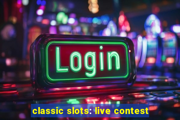 classic slots: live contest