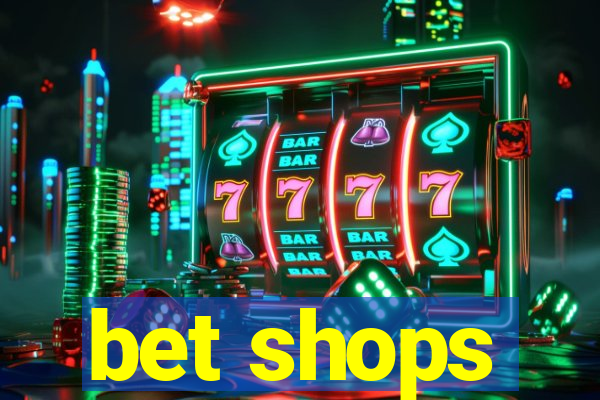 bet shops