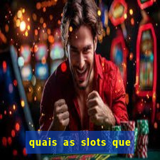 quais as slots que dao mais dinheiro