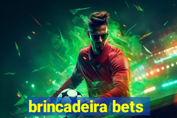 brincadeira bets