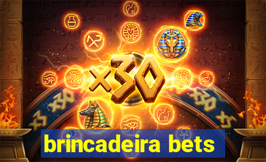 brincadeira bets