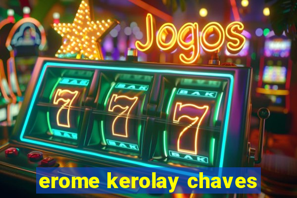 erome kerolay chaves