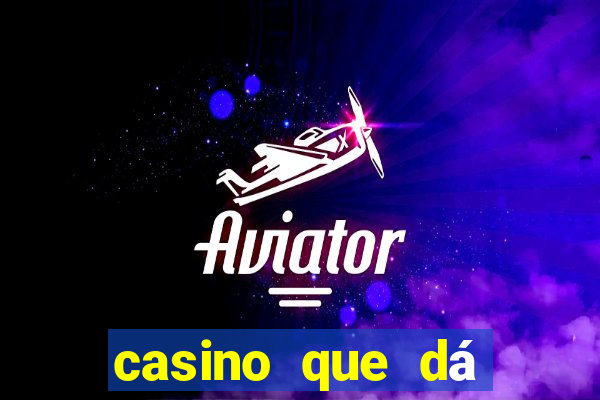 casino que dá b?nus no cadastro