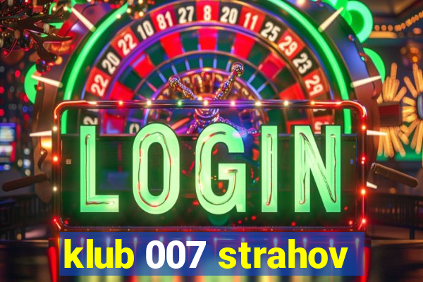 klub 007 strahov