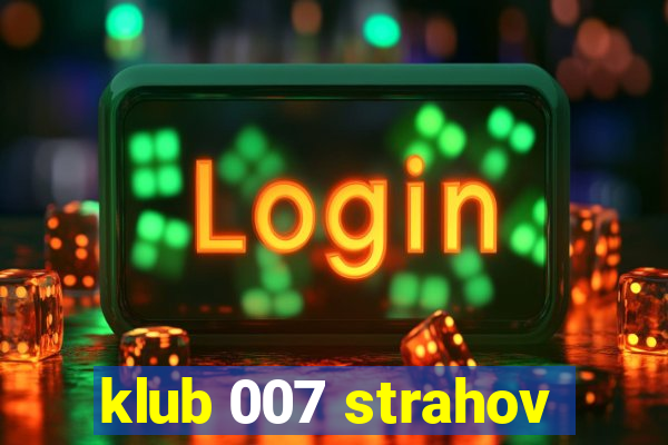 klub 007 strahov