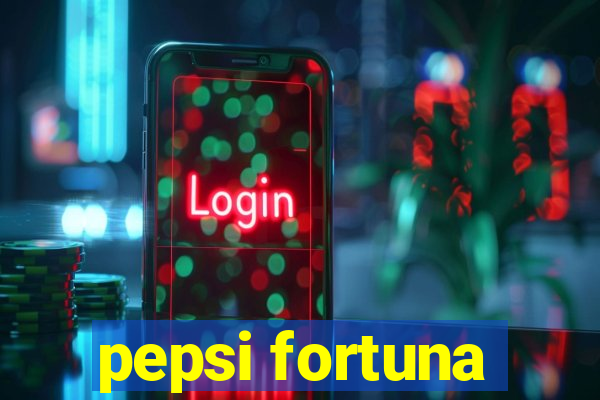 pepsi fortuna