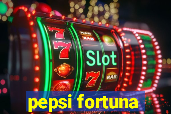 pepsi fortuna